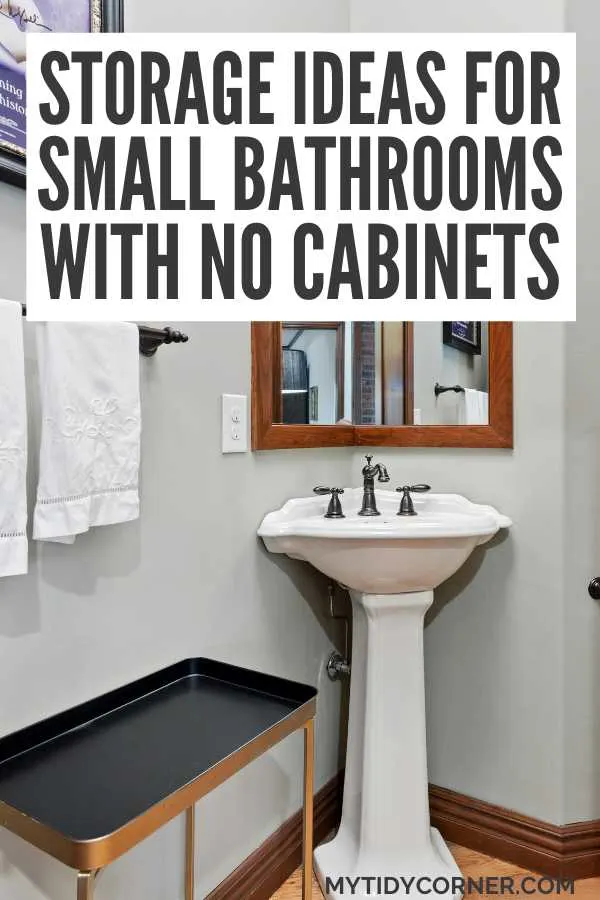 A tiny bathroom and text overlay that says, "Storage ideas for small bathrooms with no cabinets".
