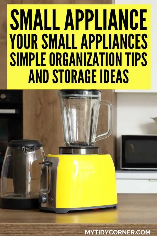 Struggling with countertop clutter? Learn how to organize small kitchen appliances with these clever organization ideas and space-saving tips. Perfect for small kitchens! Make the most of your kitchen space! Discover smart, stylish ways to organize your small appliances—no more messy counters or buried gadgets. From blenders to air fryers, keep your small appliances neat and accessible! These small appliance storage ideas will transform your kitchen. Yellow blender and other small appliances on a kitchen countertop and text overlay that says, "How to organize your small appliances - simple organization tips and storage ideas".