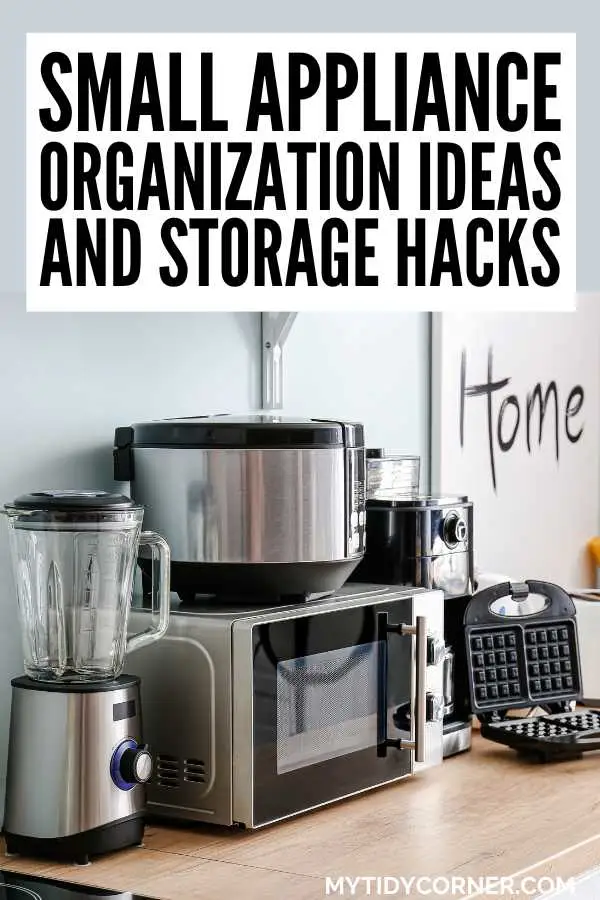 A blender and other small appliances on a kitchen countertop and text overlay that says, "Small appliance organization ideas and storage hacks".