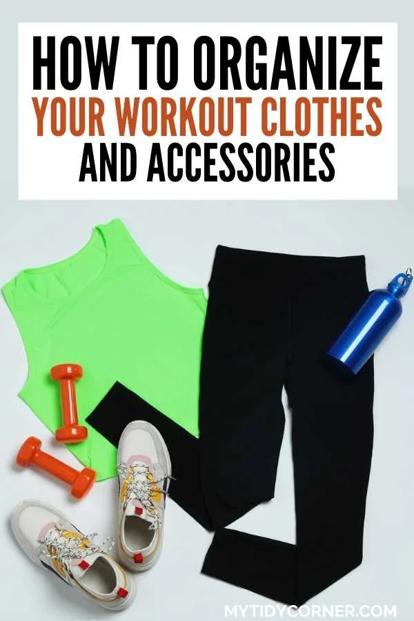 Workout gear and clothing and text overlay that says, "How to organize your workout clothes and accessories".