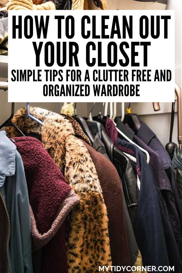 Clothes in a closet and text overlay that says, "How to clean out your closet - Simple tips for a clutter free and organized wardrobe".