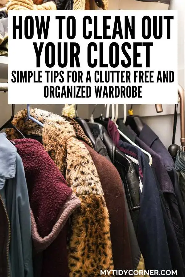 Clothes in a closet and text overlay that says, "How to clean out your closet - Simple tips for a clutter free and organized wardrobe".