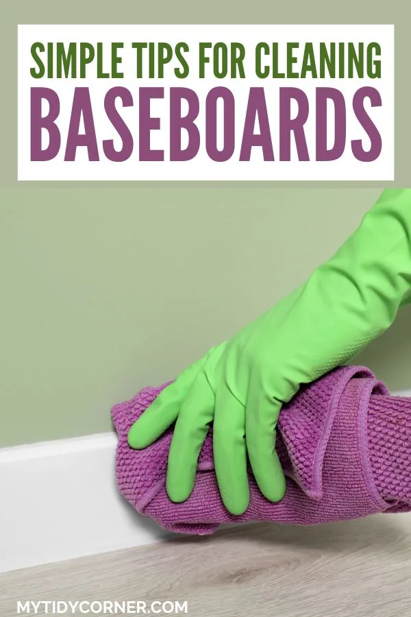 Someone cleaning a white baseboard and text overlay that says, "Simple tips for cleaning baseboards".