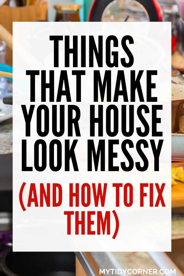 Things that make your house look messy pin.