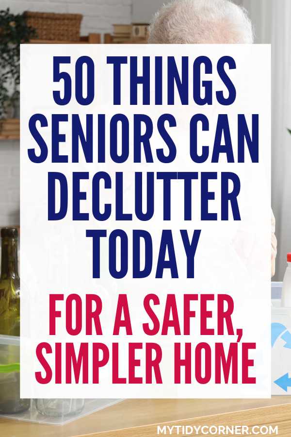 Things seniors can declutter today pin