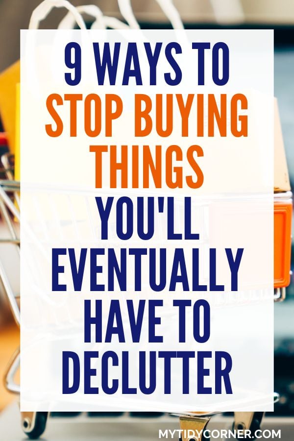 How to stop buying things you will have to declutter pin