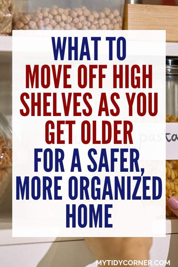 What to move off high shelves as you get older pin.