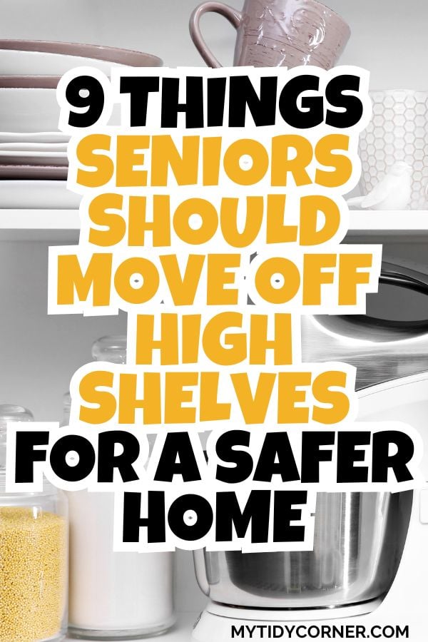 What to move off high shelves as you get older pin.